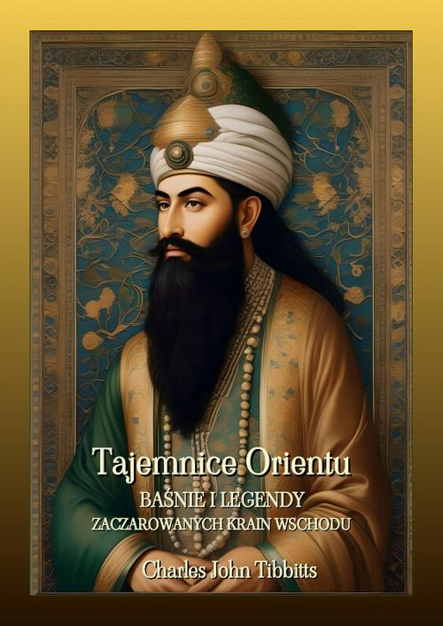 Okładka: Tajemnice Orientu. Baśnie i legendy zaczarowanych krain Wschodu