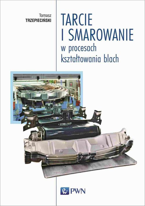 Okładka: Tarcie i smarowanie w procesach kształtowania blach