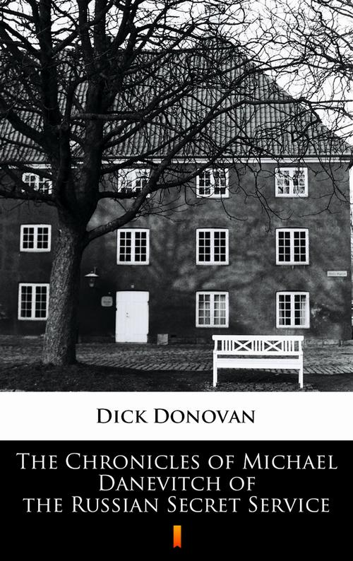 Okładka: The Chronicles of Michael Danevitch of the Russian Secret Service