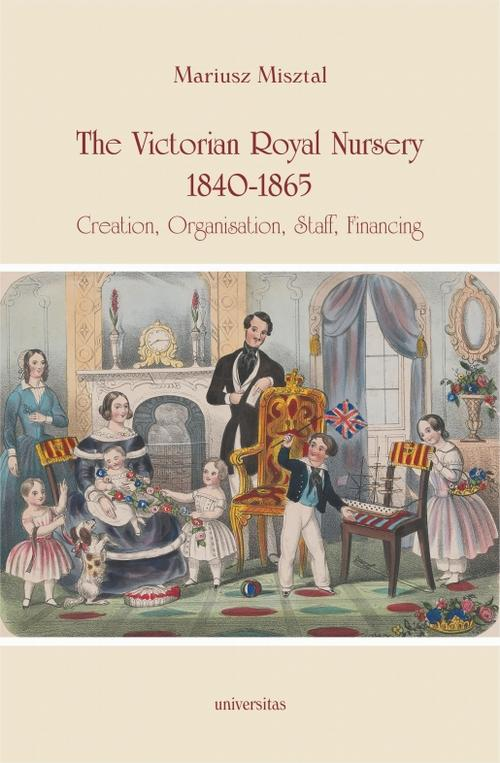 Okładka: The Victorian Royal Nursery, 1840-1865.