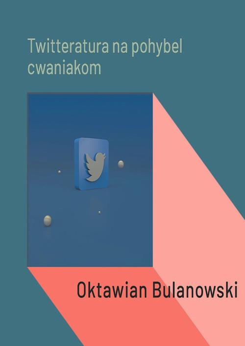 Okładka: Twitteratura na pohybel cwaniakom