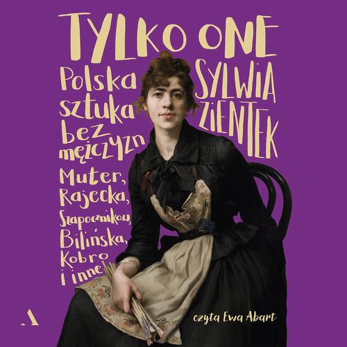 Okładka: Tylko one Polska sztuka bez mężczyzn