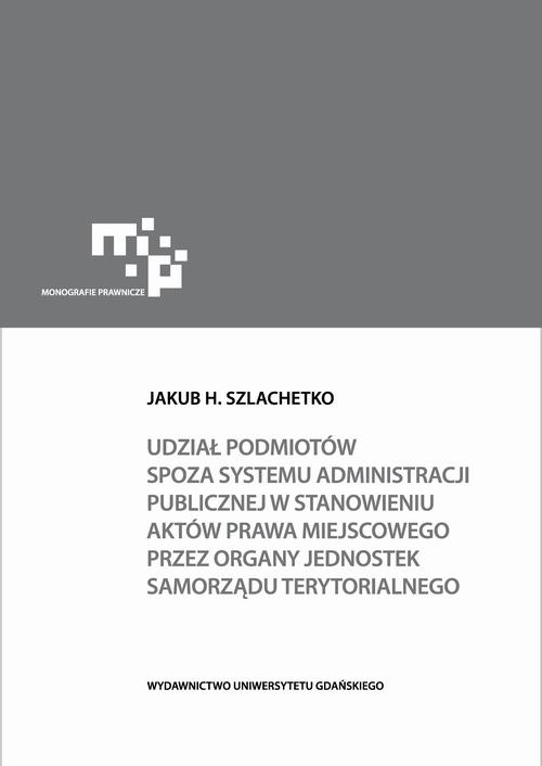 Okładka: Udział podmiotów spoza systemu administracji publicznej w stanowieniu