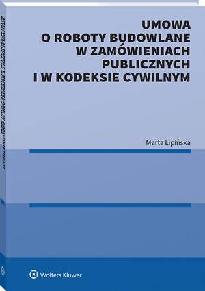 Okładka: Umowa o roboty budowlane w zamówieniach publicznych i w kodeksie cywil