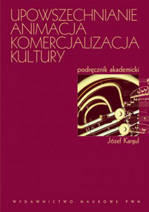 Okładka: Upowszechnianie Animacja Komercjalizacja kultury