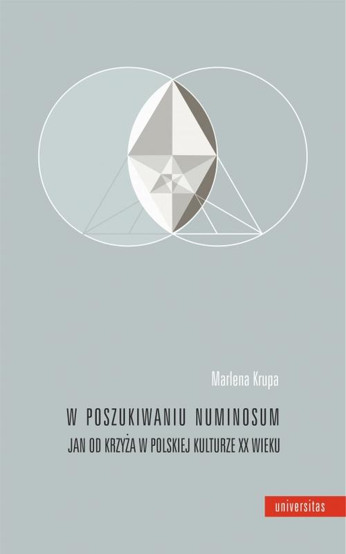 Okładka: W poszukiwaniu numinosum. Jan od Krzyża w polskiej kulturze XX wieku