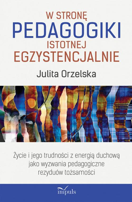 Okładka: W stronę pedagogiki istotnej egzystencjalnie
