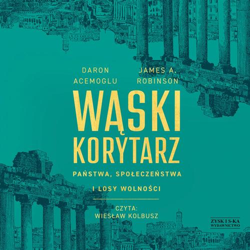 Okładka: Wąski korytarz. Państwa, społeczeństwa i losy wolności