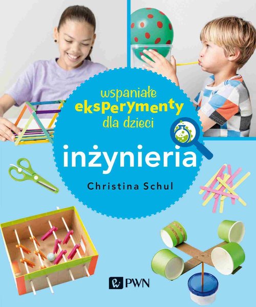 Okładka: Wspaniałe eksperymenty dla dzieci Inżynieria