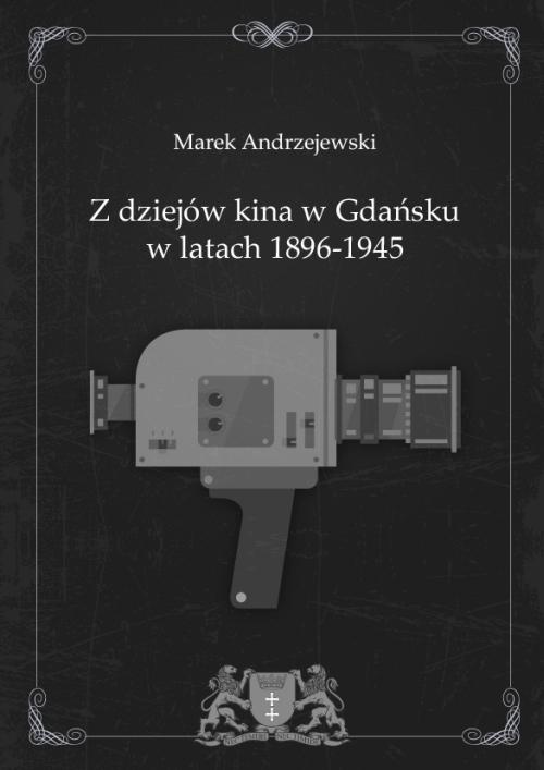 Okładka: Z dziejów kina w Gdańsku w latach 1896-1945