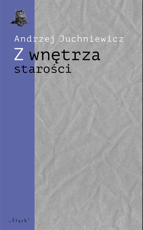 Okładka: Z wnętrza starości. O późnej poezji Urszuli Kozioł