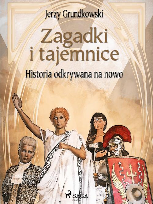 Okładka: Zagadki i tajemnice. Historia odkrywana na nowo