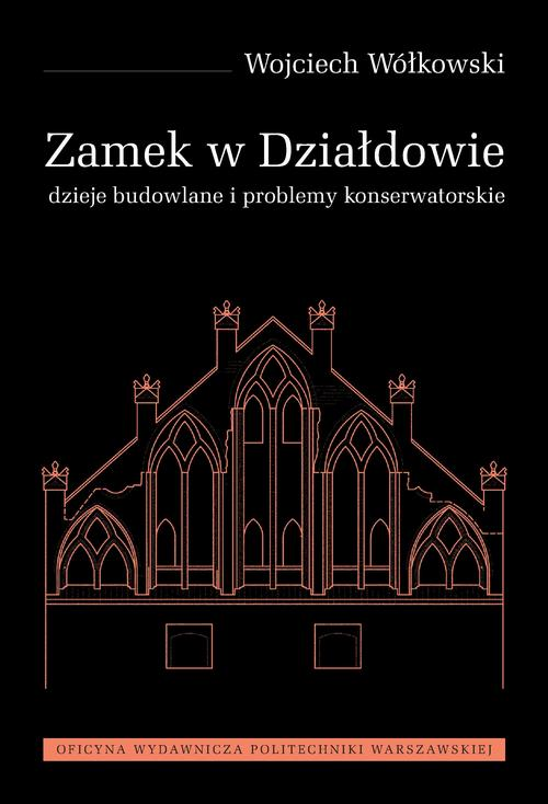 Okładka: Zamek w Działdowie. Dzieje budowlane i problemy konserwatorskie