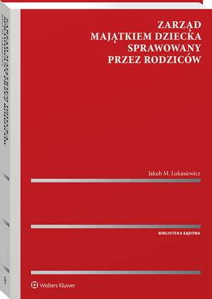 Okładka: Zarząd majątkiem dziecka sprawowany przez rodziców