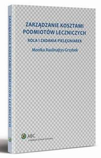 Okładka: Zarządzanie kosztami podmiotów leczniczych. Rola i zadania pielęgniare