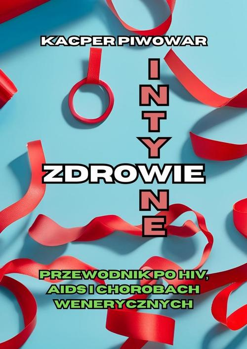 Okładka: Zdrowie Intymne: Przewodnik po HIV, AIDS i chorobach wenerycznych