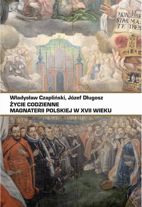 Okładka: Życie codzienne magnaterii polskiej w XVII wieku