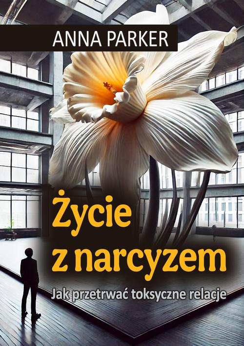 Okładka: Życie z narcyzem Jak przetrwać toksyczne relacje